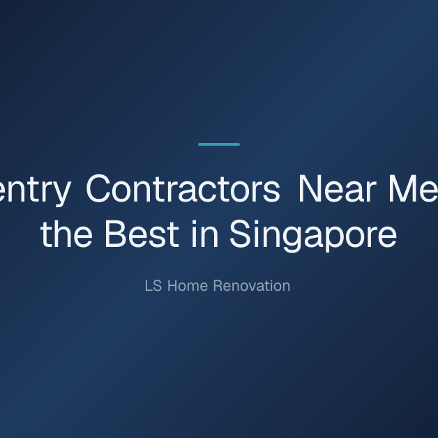 carpentry contractors near me — Carpentry Contractors Near Me: Find the Best in Singapore