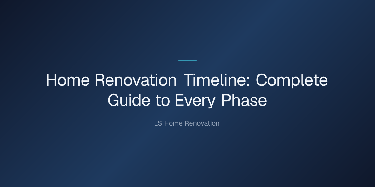Home Renovation Timeline — Home Renovation Timeline: Complete Guide to Every Phase